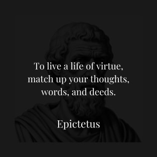 Epictetus's Wisdom: Aligning Thoughts, Words, and Deeds in Virtue T-Shirt