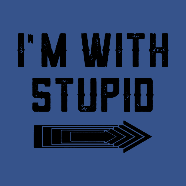 I'm With Stupid 2 by MerlinsAlvarez