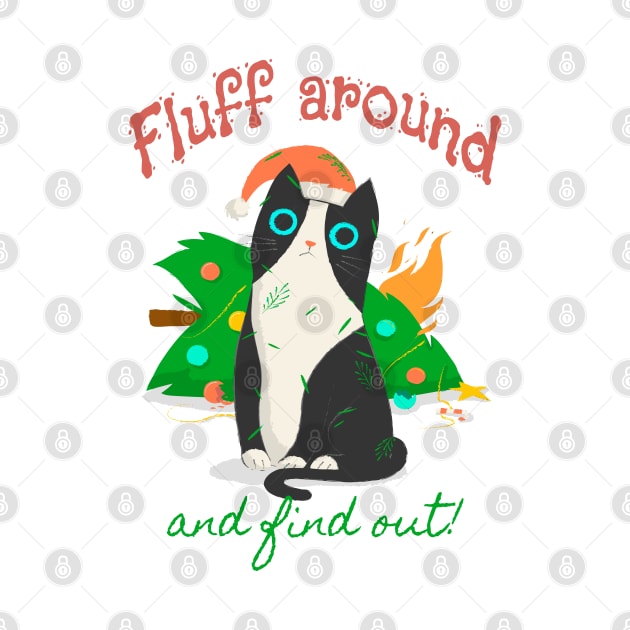 Fluff Around and find out - Chistmas Cat by PrintSoulDesigns