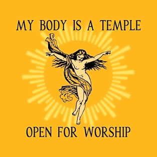 My Body is a Temple... Open for Worship T-Shirt