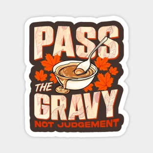 Thanksgiving Pass The Gravy Not Judgement Magnet