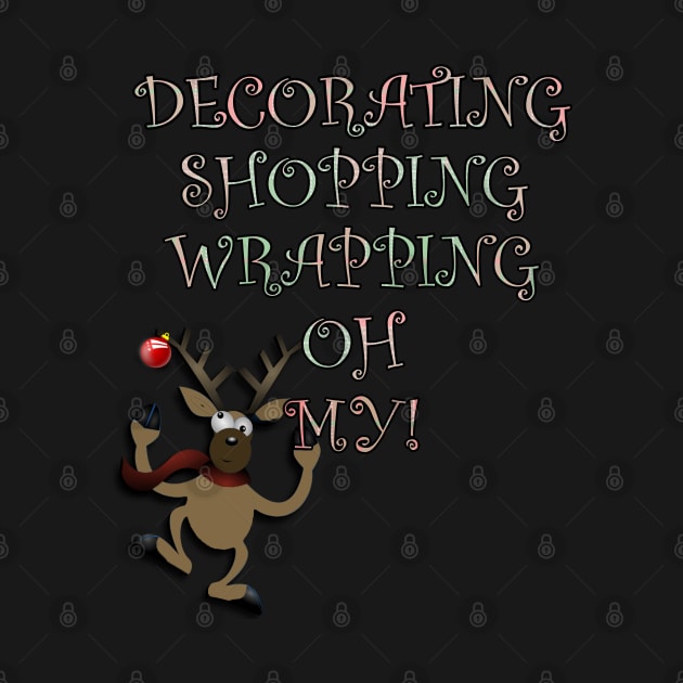 Christmas Funny Gifts, Reindeer Funny Christmas Graphic Design, DECORATING SHOPPING WRAPPING OH MY! by tamdevo1