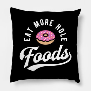 Eat More Hole Foods Pillow