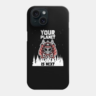 Alien Galaxy Science Space Lover Your Planet is Next Phone Case