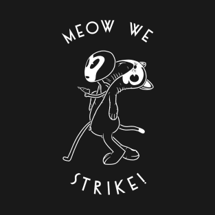 MEOW WE STRIKE! T-Shirt