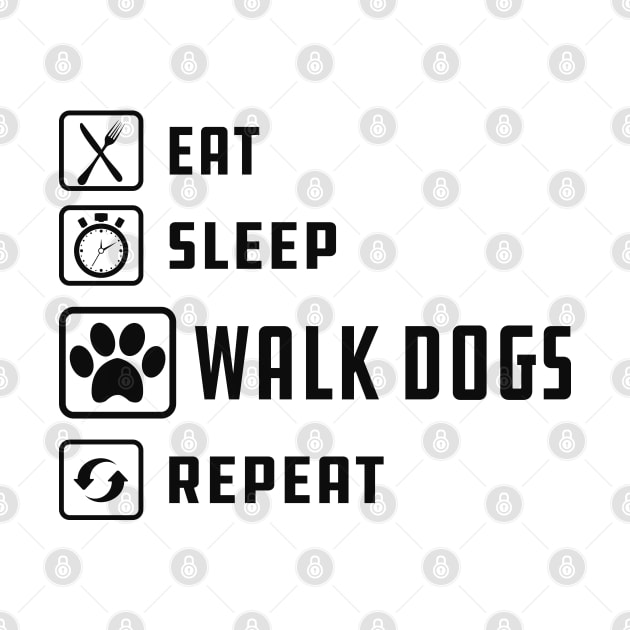 Dog Walker - Eat sleep walk dogs repeat by KC Happy Shop