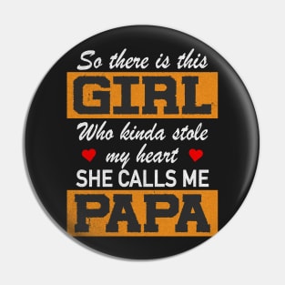 Girl Stole My Heart Calls Me Papa Father Daughter Pin