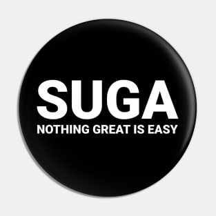 SUGA - NOTHING GREAT IS EASY Pin