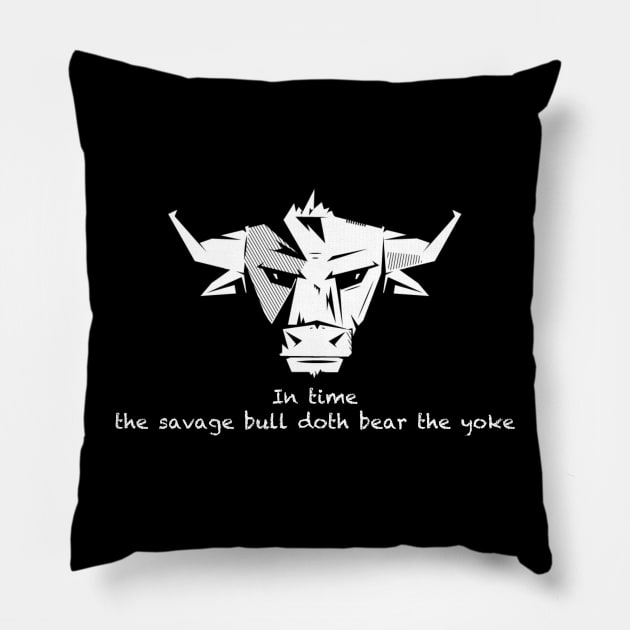 In time the savage bull doth bear the yoke Pillow by Bob_ashrul