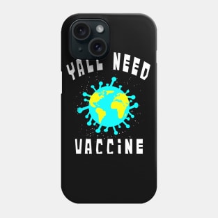 Yall need Vaccine Phone Case