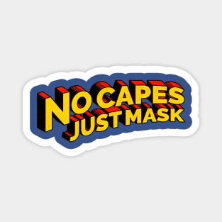 No Capes Just Mask Magnet