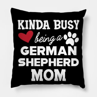 German Shepherd - Kinda busy being a german shepherd mom Pillow