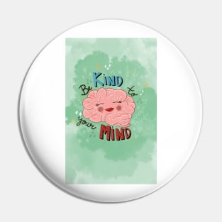 Be Kind to Your Mind 1 Pin