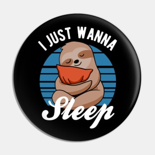 Sloth - I Just Wanna Sleep Pin