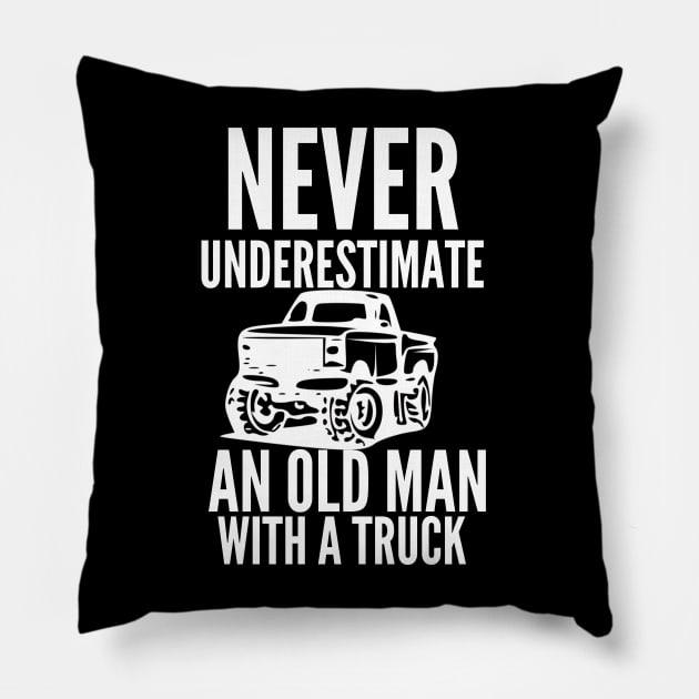 Never underestimate an old man with a truck Pillow by mksjr