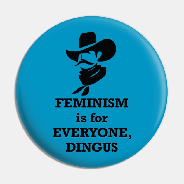 Feminism is for Everyone, Dingus Pin by Salty Said Sweetly