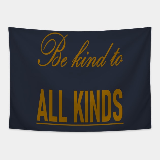 Be Kind To All Kinds Quote Tapestry by taiche