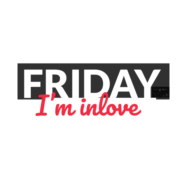 Friday I'm In Love TGIF Weekend Lover Party Everyday by porcodiseno