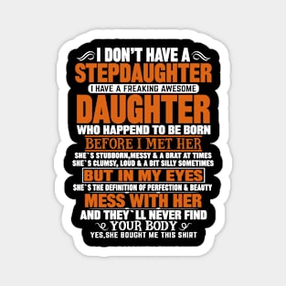 I Don’t Have A Stepdaughter I Have A Freaking Awesome Daughter Magnet