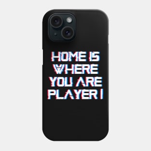 Home is where you are Player 1, gaming gamer gift idea Phone Case