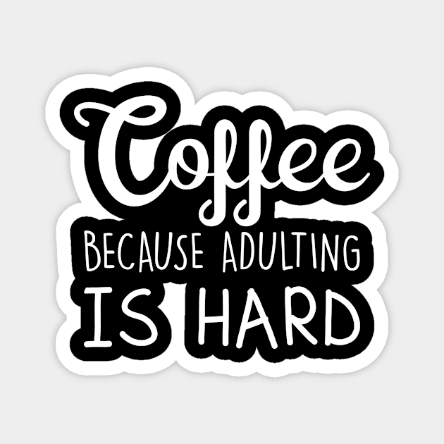 Coffee Because Adulting Is Hard Magnet by Hinokart