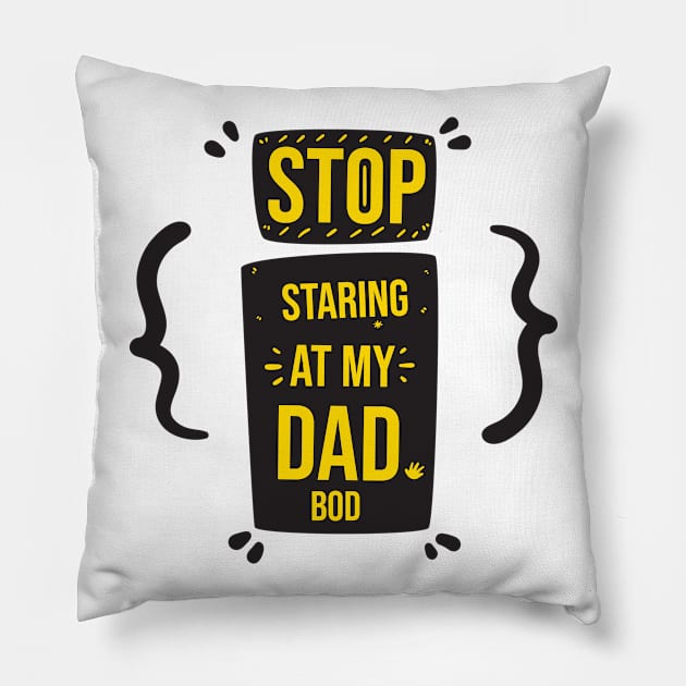 Stop Staring at My Dad Bod Funny Gift Father's Day Pillow by DonVector