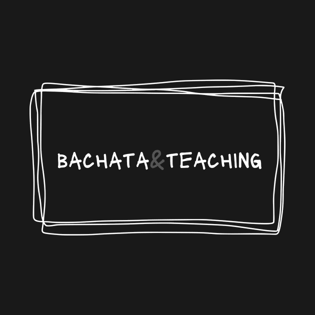 Bachata And Teaching by Dance Art Creations