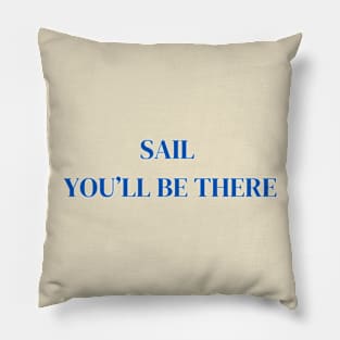 Sail you'll be there Pillow