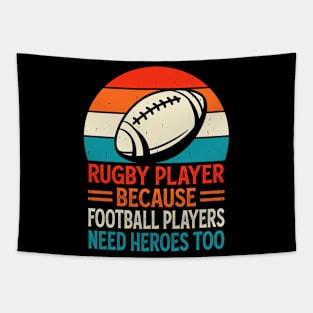 Rugby Player Because Football Players Need Heroes Too - Funny Rugby Retro Tapestry