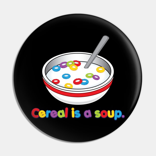 Cereal is soup Pin by Ihlecreations