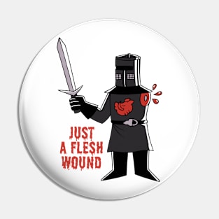 Just A Flesh Wound Pin