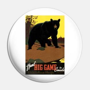 HUNT BIG GAME in CANADA Advertisement Bear Vintage Travel Pin