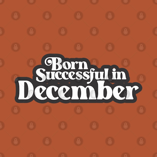 Born Successful in December (3) - Birth Month - Birthday by Vector-Artist