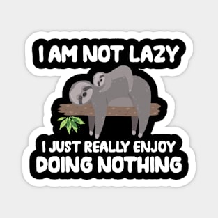 I am not lazy  - Funny Sloth theme gift Magnet