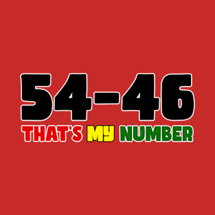54-46 That's My Number T-Shirt