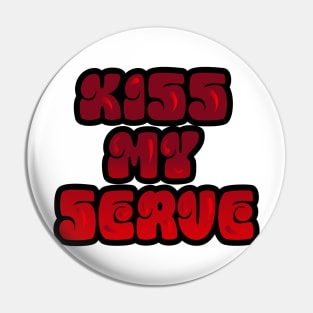 TENNIS: KISS MY SERVE Pin