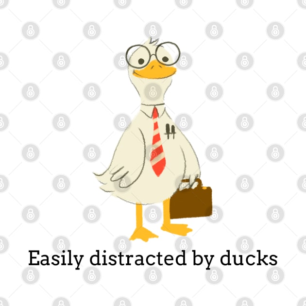 Easily distracted by ducks by Art Designs