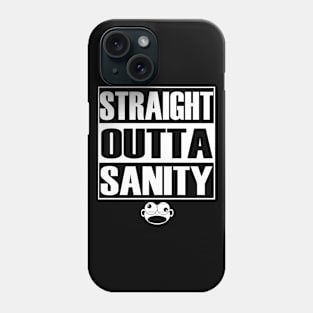 Straight Outta Sanity Phone Case