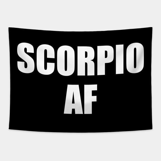 Scorpio AF Shirt - Scorpio Zodiac Shirt - Scorpio Birthday Shirt - Birthday Gift Tapestry by ThrivingTees