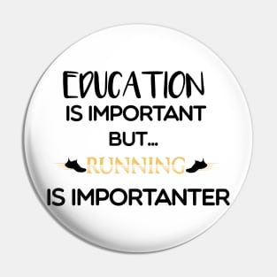 Education Is Important But Running Is Importanter Pin
