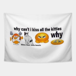 Why Can't I Kiss All The Kitties Bumper Sticker Tapestry