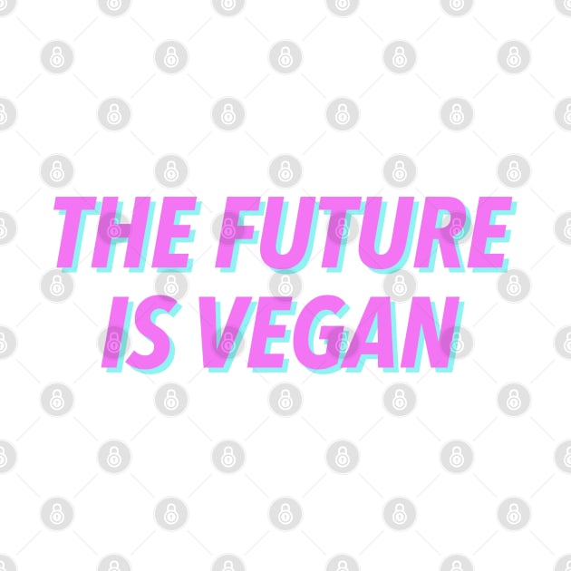 The Future Is Vegan by JustSomeThings