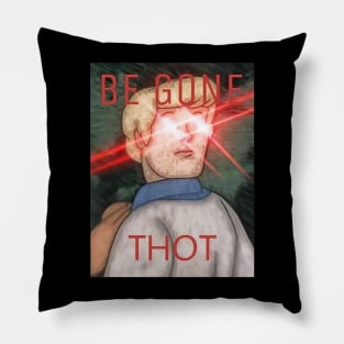 Be Gone Thot Pillow