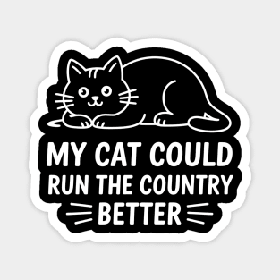My Cat Could Run The Country Better Magnet