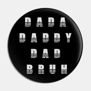 Dada Daddy Dad Bruh Fathers Day Pin