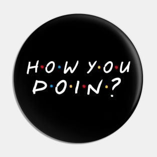 How You Doin? Pin