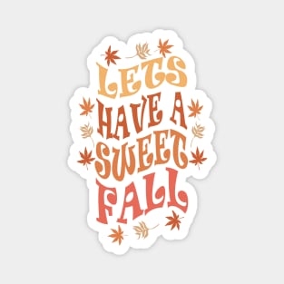 LETS HAVE A SWEET FALL Magnet