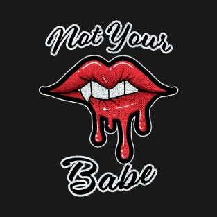 Not Your Babe T-Shirt