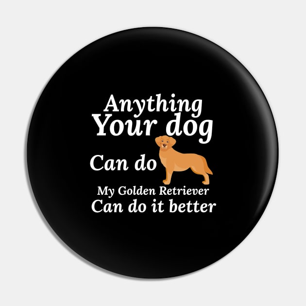 gift for golden retriever,anything your dog can do my golden retriever can do it better, Pin by Design stars 5