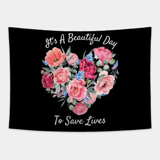 Its a Beautiful Day To Save lives Gift T-Shirt Tapestry